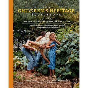 The Children's Heritage Sourcebook: 100+ Back-To-Roots Activities for Kids & Tee